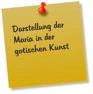 Darstellung der Maria in der gotischen Kunst