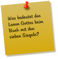 Was bedeutet das Lamm Gottes beim Buch mit den sieben Siegeln?