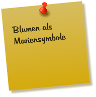 Blumen als Mariensymbole
